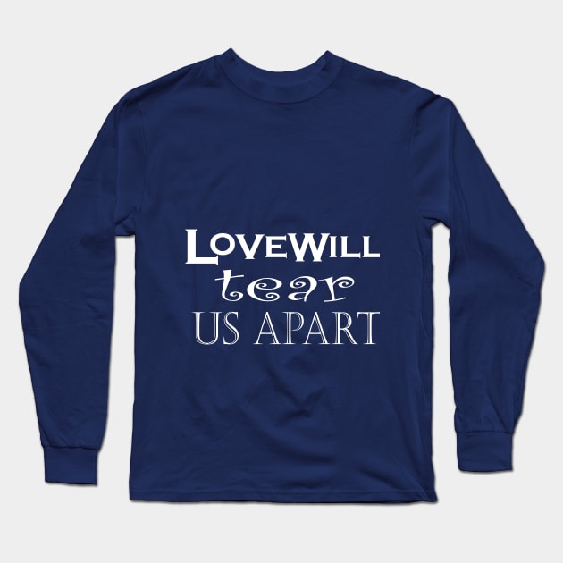 love will tear us apart Long Sleeve T-Shirt by NadisinArt